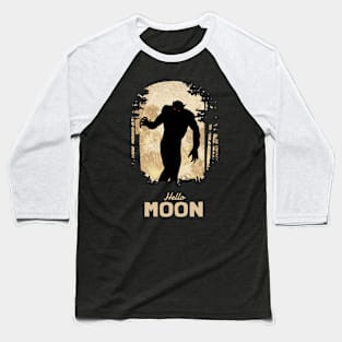 Hello Full Moon Night Baseball T-Shirt